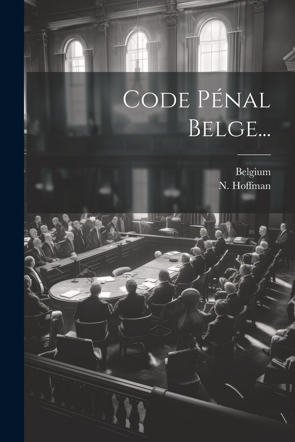 Code Pénal Belge. by N Hoffman, Paperback | Indigo Chapters