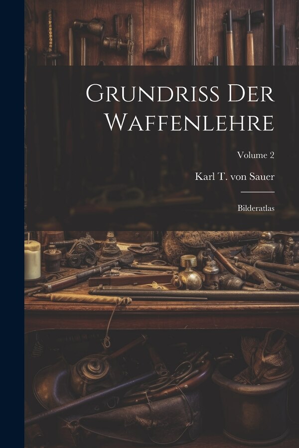 Grundriß Der Waffenlehre by Karl T Von Sauer, Paperback | Indigo Chapters