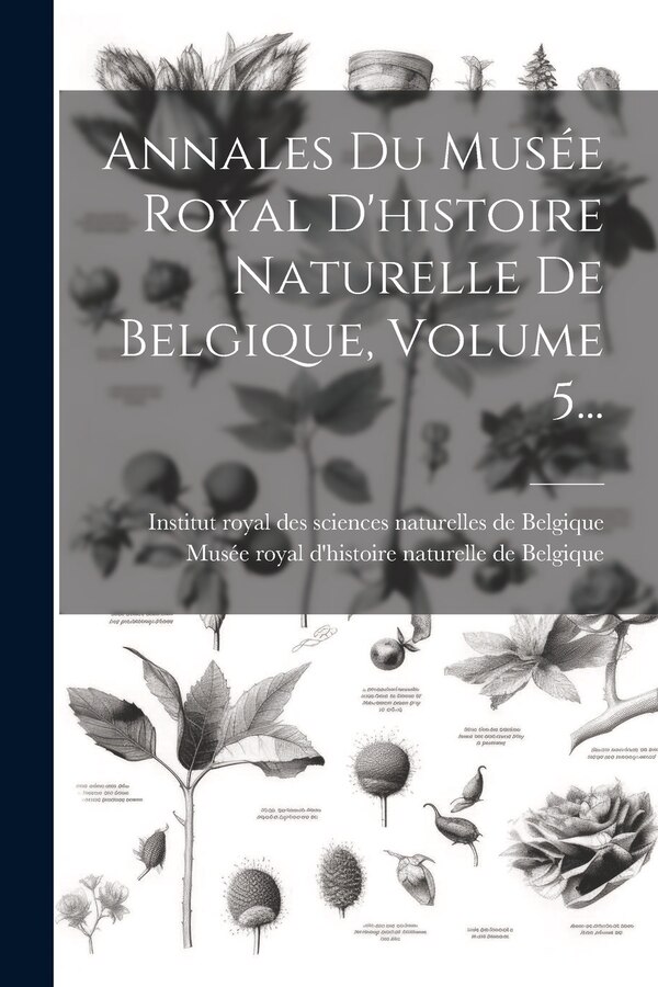 Annales Du Musée Royal D'histoire Naturelle De Belgique Volume 5. by Institut Royal Des Sciences Naturelle, Paperback | Indigo Chapters