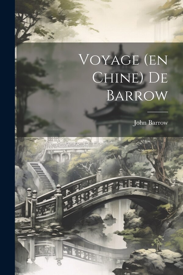 Voyage (en Chine) De Barrow by John Barrow, Paperback | Indigo Chapters
