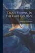 Trout Fishing In The Cape Colony by Dumaresq W Manning, Paperback | Indigo Chapters