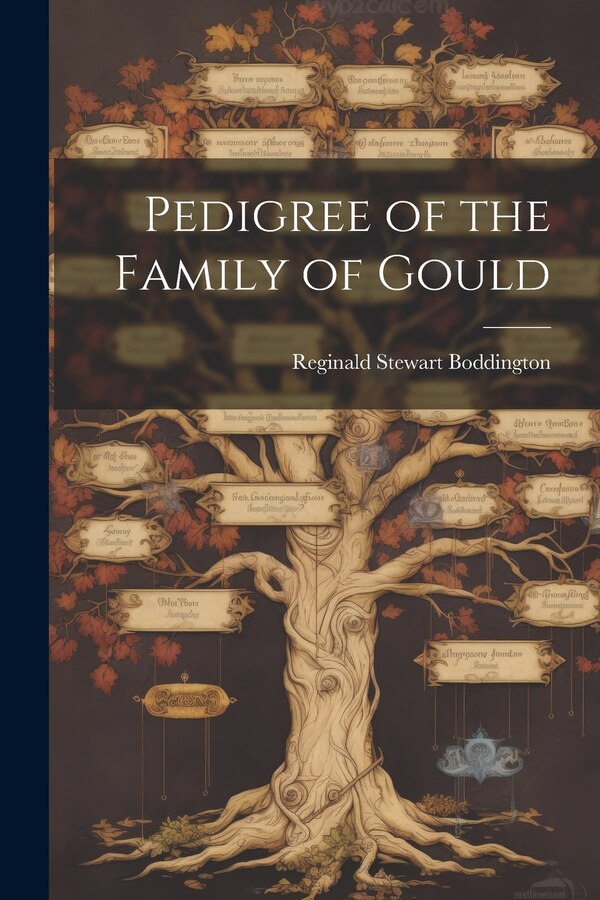 Pedigree of the Family of Gould by Reginald Stewart Boddington, Paperback | Indigo Chapters