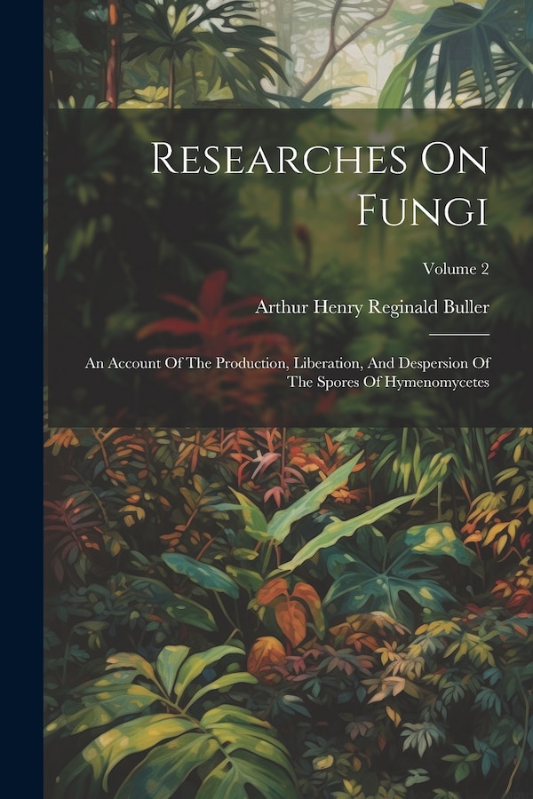 Researches On Fungi by Arthur Henry Reginald Buller, Paperback | Indigo Chapters