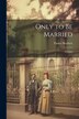 Only to be Married by Tinsley Brothers, Paperback | Indigo Chapters