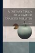 A Dietary Study of a Case of Diabetes Mellitus by Lee Percy Mehlig, Paperback | Indigo Chapters