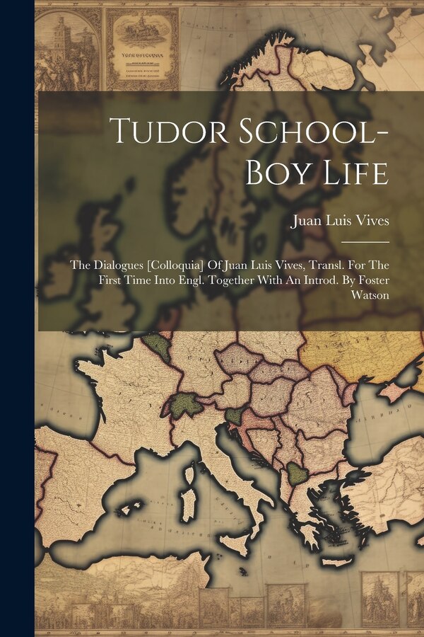 Tudor School-boy Life by Juan Luis Vives, Paperback | Indigo Chapters