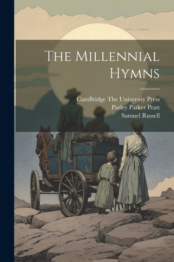 The Millennial Hymns by Parley Parker Pratt, Paperback | Indigo Chapters