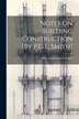 Notes On Building Construction [By P.G.L. Smith] by Percy Gaillemard L Smith, Paperback | Indigo Chapters