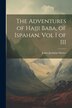 The Adventures of Hajji Baba of Ispahan Vol I of III by James Justinian Morier, Paperback | Indigo Chapters