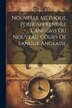 Nouvelle Méthode Pour Apprendre L&#x27;anglais Ou Nouveau Cours De Langue Anglaise by J Laye, Paperback | Indigo Chapters
