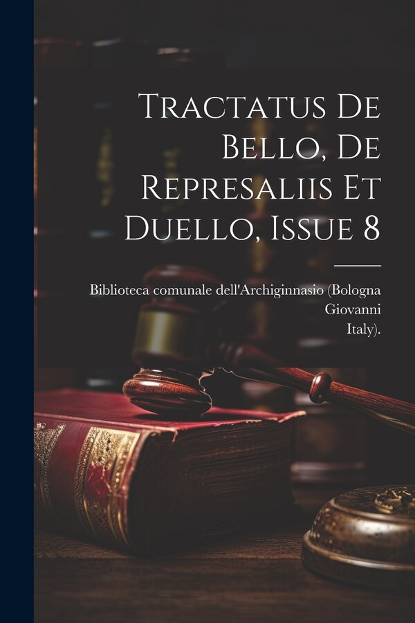Tractatus De Bello De Represaliis Et Duello Issue 8 by Giovanni (da Legnano), Paperback | Indigo Chapters