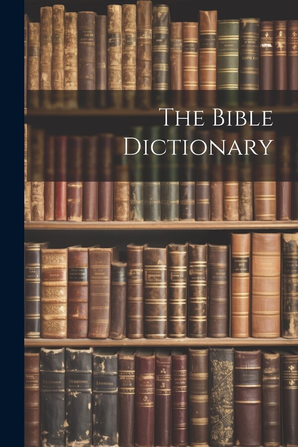The Bible Dictionary by Anonymous, Paperback | Indigo Chapters