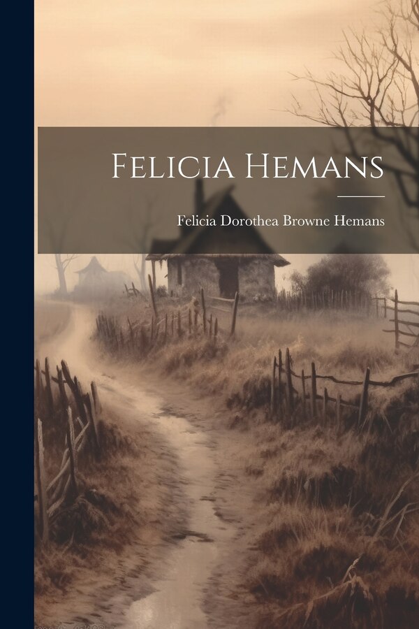 Felicia Hemans by Felicia Dorothea Browne Hemans, Paperback | Indigo Chapters