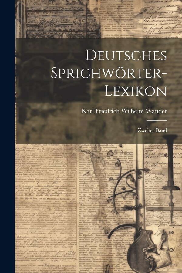 Deutsches Sprichwörter-Lexikon by Karl Friedrich Wilhelm Wander, Paperback | Indigo Chapters