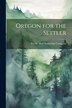Oregon for the Settler by Pacific Mail Steamship Company, Paperback | Indigo Chapters