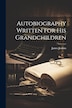 Autobiography Written for His Grandchildren by James Jenkins, Paperback | Indigo Chapters