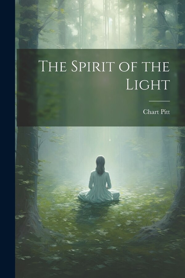 The Spirit of the Light by Chart Pitt, Paperback | Indigo Chapters
