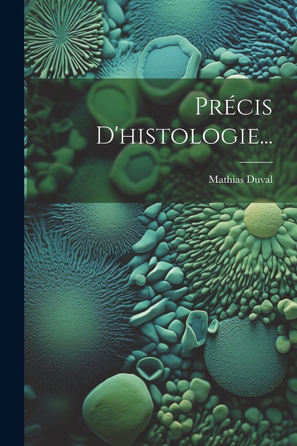 Précis D'histologie. by Mathias Duval, Paperback | Indigo Chapters