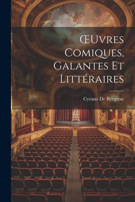 OEuvres Comiques Galantes Et Littéraires by Cyrano De Bergerac, Paperback | Indigo Chapters