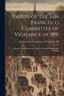 Papers of the San Francisco Committee of Vigilance of 1851, Paperback | Indigo Chapters