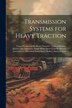 Transmission Systems for Heavy Traction; Types of Collectors for Heavy Traction; Types of Railway Motors; Speed Control; Single-Phase Speed