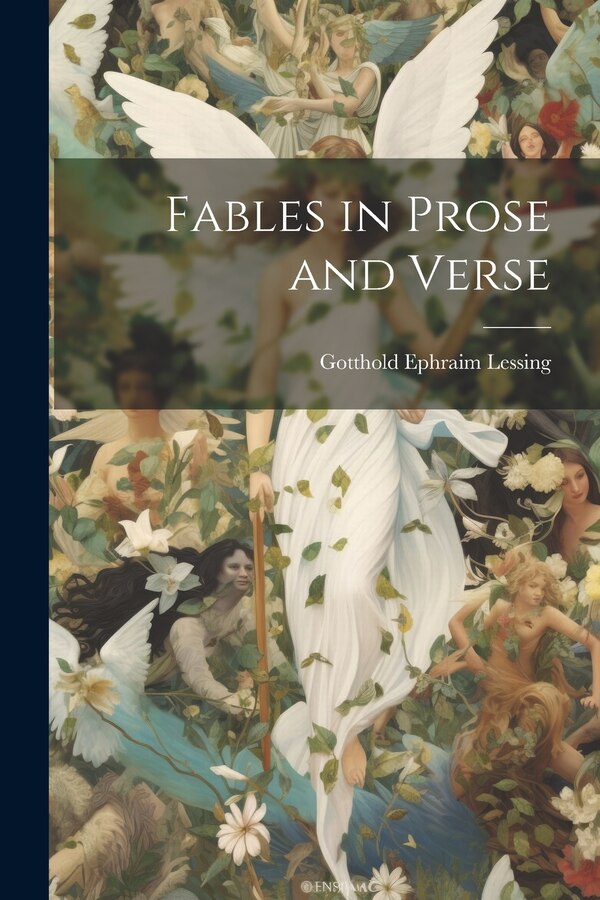 Fables in Prose and Verse by Gotthold Ephraim Lessing, Paperback | Indigo Chapters