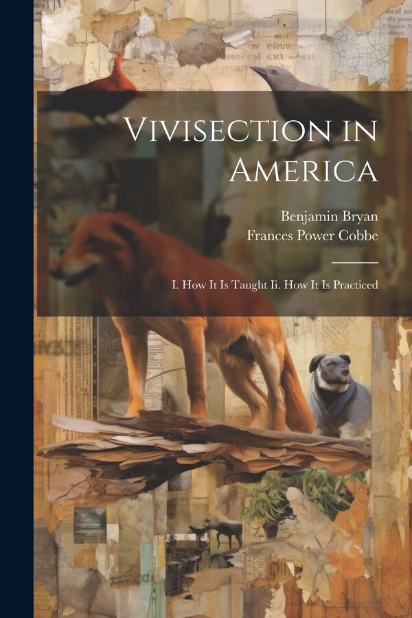 Vivisection in America by Frances Power Cobbe, Paperback | Indigo Chapters