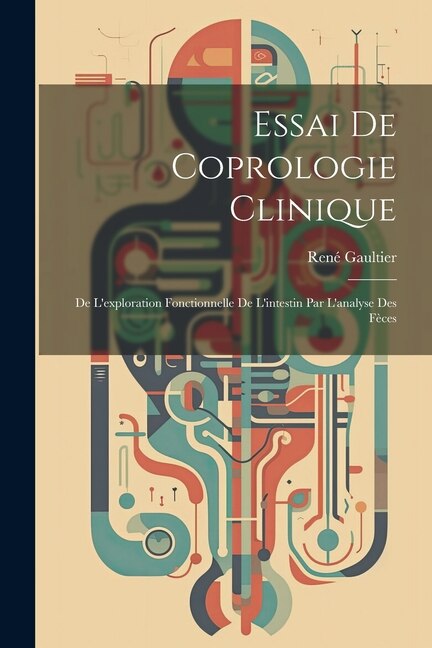 Essai De Coprologie Clinique by René Gaultier, Paperback | Indigo Chapters
