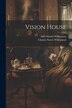 Vision House by Charles Norris Williamson, Paperback | Indigo Chapters