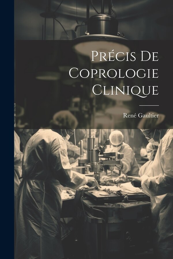 Précis De Coprologie Clinique by René Gaultier, Paperback | Indigo Chapters
