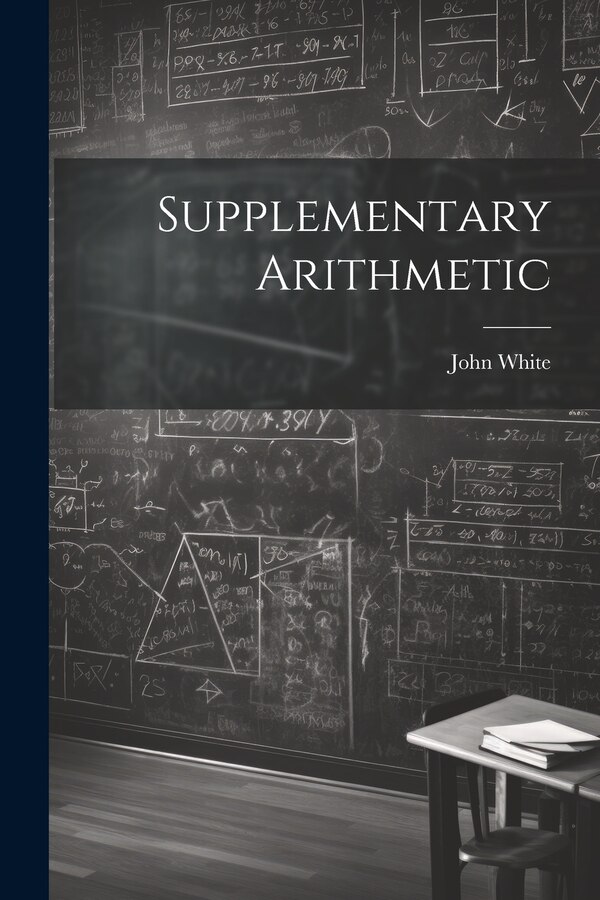 Supplementary Arithmetic by John White, Paperback | Indigo Chapters