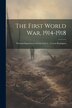 The First World War 1914-1918 by Anonymous, Paperback | Indigo Chapters