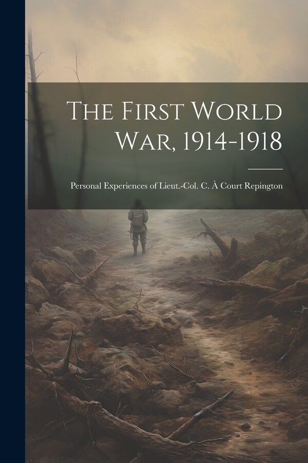 The First World War 1914-1918 by Anonymous, Paperback | Indigo Chapters