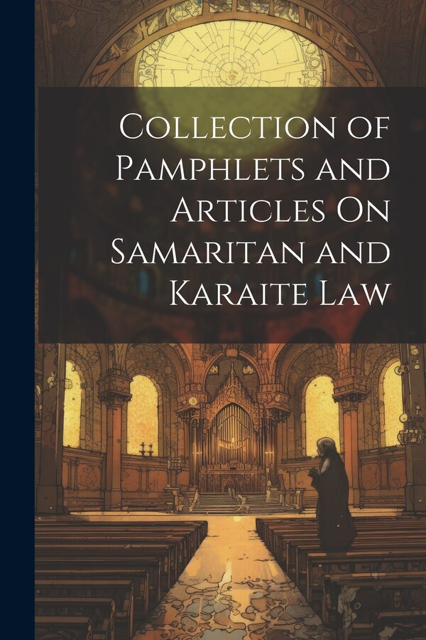 Collection of Pamphlets and Articles On Samaritan and Karaite Law by Anonymous, Paperback | Indigo Chapters