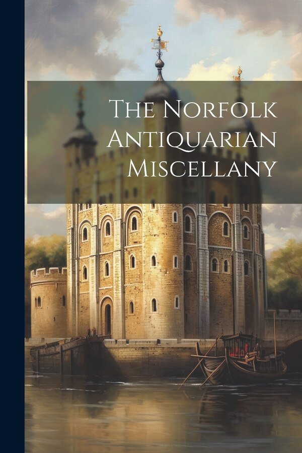 The Norfolk Antiquarian Miscellany by Anonymous, Paperback | Indigo Chapters