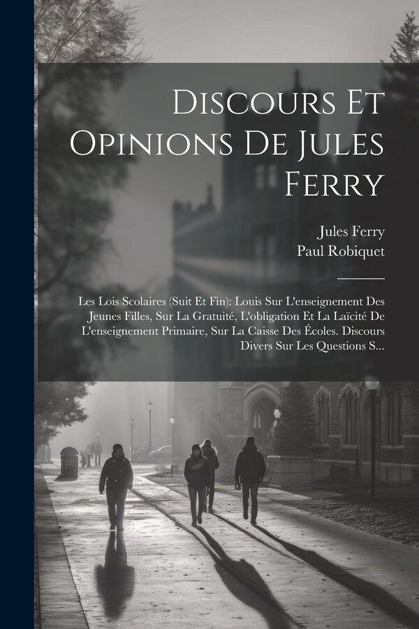 Discours Et Opinions De Jules Ferry by Paul Robiquet, Paperback | Indigo Chapters