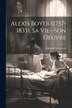Alexis Boyer (1757-1833) Sa Vie - Son Oeuvre by Edmond Goudeaux, Paperback | Indigo Chapters