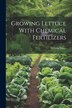 Growing Lettuce With Chemical Fertilizers by William Stuart, Paperback | Indigo Chapters