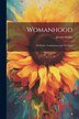 Womanhood by Joseph Shillito, Paperback | Indigo Chapters
