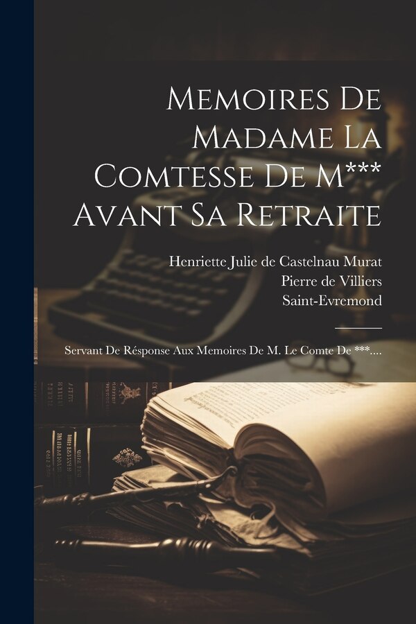 Memoires De Madame La Comtesse De M*** Avant Sa Retraite by Saint-Evremond, Paperback | Indigo Chapters