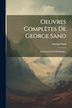 Oeuvres Complètes De George Sand, Paperback | Indigo Chapters