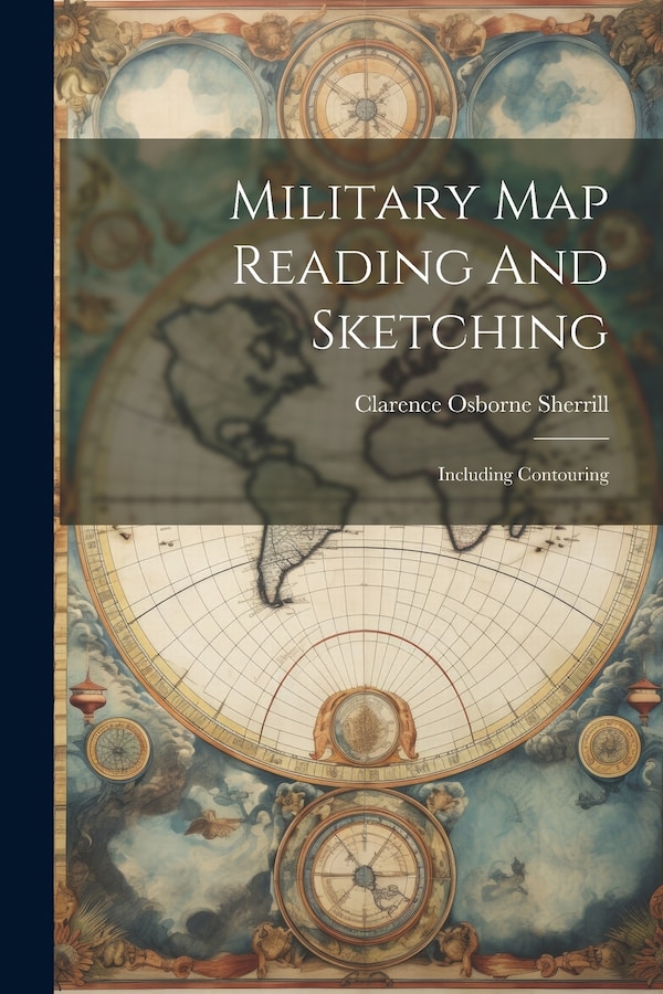Military Map Reading And Sketching by Clarence Osborne Sherrill, Paperback | Indigo Chapters