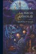 La Magie Dévoilée by Jules Du Potet De Sennevoy, Paperback | Indigo Chapters