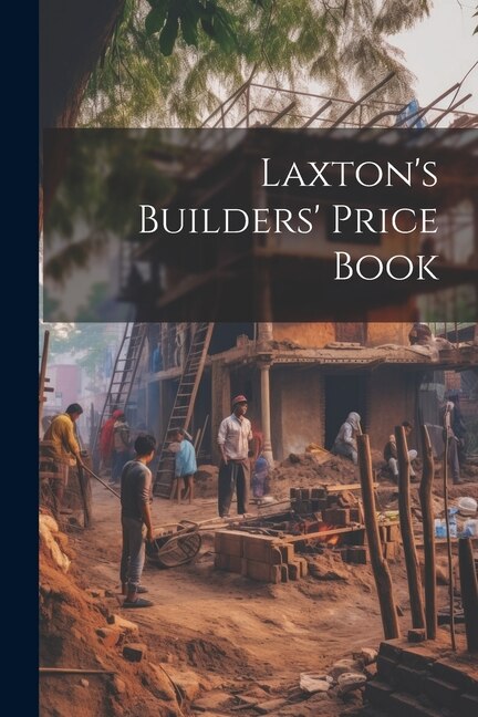 Laxton's Builders' Price Book by Anonymous, Paperback | Indigo Chapters