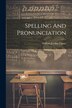 Spelling And Pronunciation by William Jordan Unwin, Paperback | Indigo Chapters