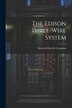 The Edison Three-wire System by General Electric Company, Paperback | Indigo Chapters