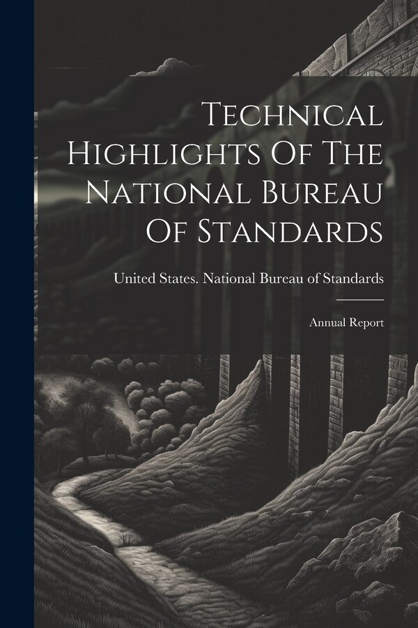 Technical Highlights Of The National Bureau Of Standards by United States National Bureau of Sta, Paperback | Indigo Chapters