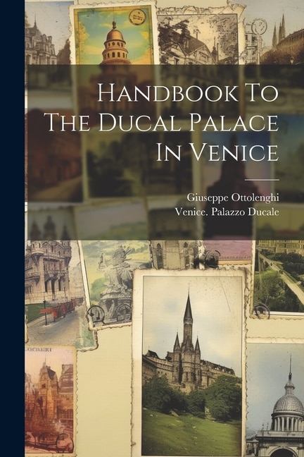 Handbook To The Ducal Palace In Venice by Giuseppe Ottolenghi, Paperback | Indigo Chapters