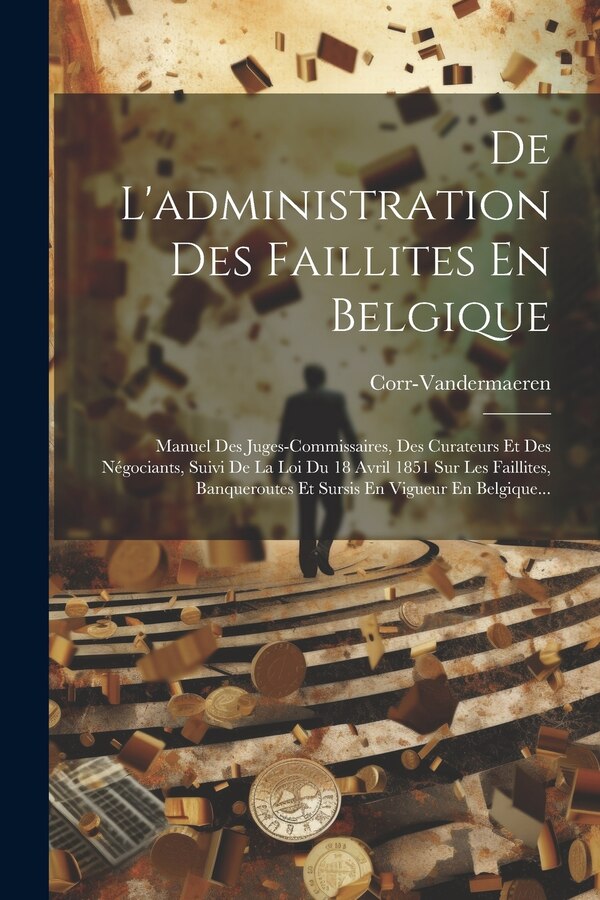 De L'administration Des Faillites En Belgique by Corr-vandermaeren, Paperback | Indigo Chapters