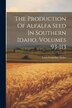 The Production Of Alfalfa Seed In Southern Idaho Volumes 93-113 by Louis Cornelius Aicher, Paperback | Indigo Chapters